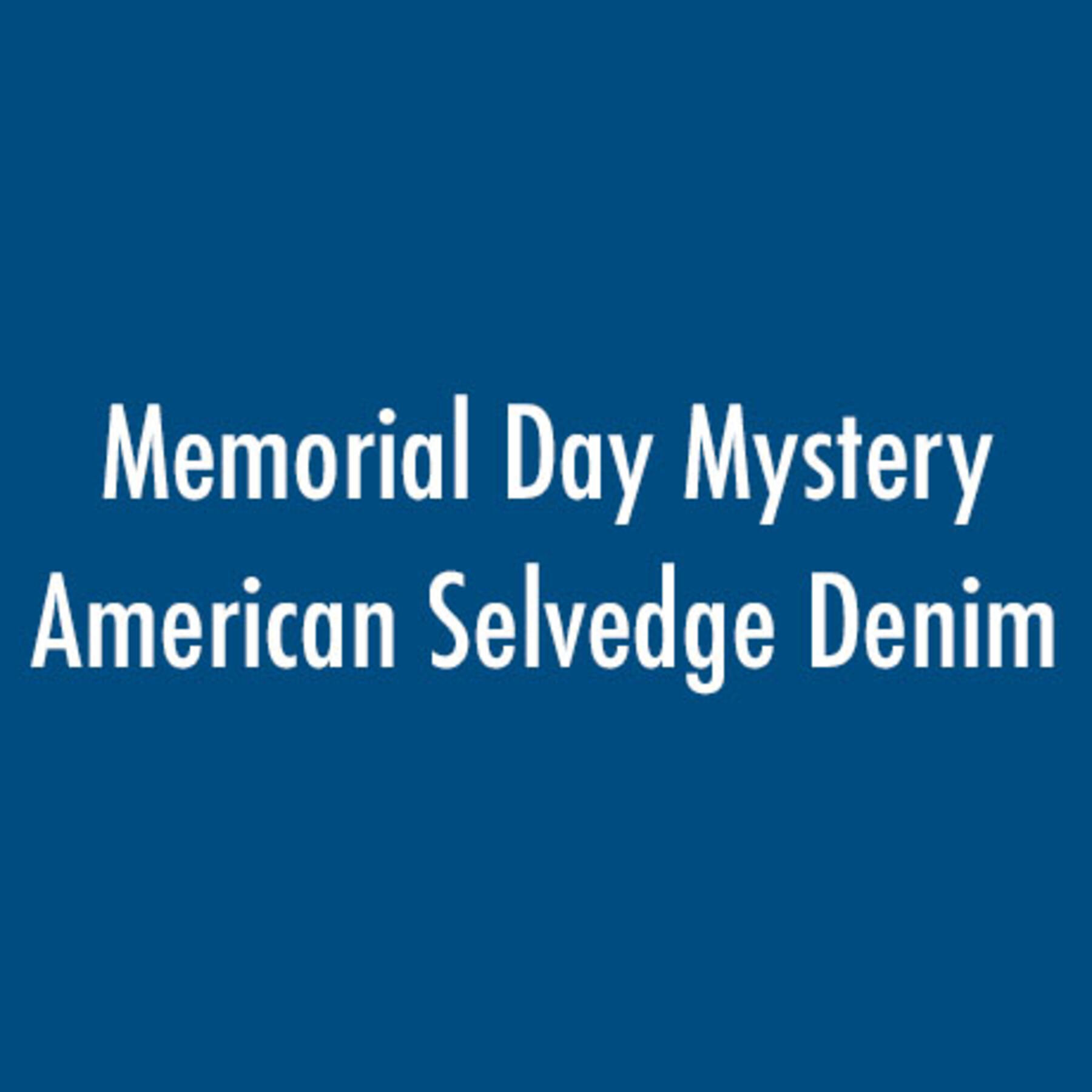 gustin memorial day mystery american selvedge denim